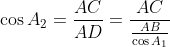 \cos A_2 = \frac{AC}{AD}= \frac{AC}{\frac{AB}{\cos A_1}}